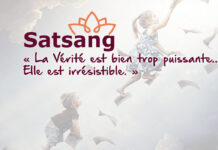 Satsang – La Vérité est bien trop puissante. Elle est irrésistible.