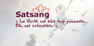 Satsang – La Vérité est bien trop puissante. Elle est irrésistible.